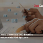 OptCulture Customer 360 Feature Integration with POS Systems