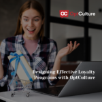Revolutionizing Customer Loyalty: Innovative Strategies with OptCulture
