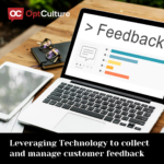 Leveraging Technology to collect and manage customer feedback