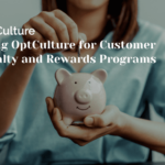 Using OptCulture for Customer Loyalty and Rewards Programs