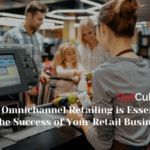 Why Omnichannel Retailing is Essential to the Success of Your Retail Business?