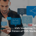 SMS Marketing Trends: The Future of Text Message Marketing