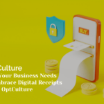 Why Your Business Needs to Embrace Digital Receipts using OptCulture