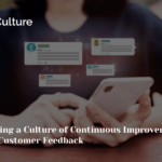 Creating a Culture of Continuous Improvement with Customer Feedback