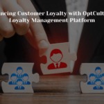 Enhancing Customer Loyalty with OptCulture’s Loyalty Management Platform