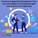 Customer Engagement Management Tools and Technologies: Fostering Meaningful Connections in the Digital Age