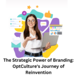 The Strategic Power of Branding: OptCulture’s Journey of Reinvention