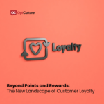 Beyond Points and Rewards: The New Landscape of Customer Loyalty