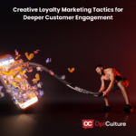 Creative Loyalty Marketing Tactics for Deeper Customer Engagement