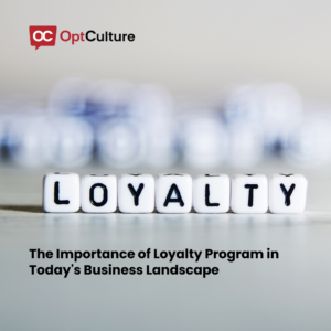 The Importance of Loyalty Program in Today’s Business Landscape