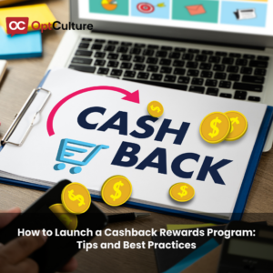 How to Launch a Cashback Rewards Program: Tips and Best Practices
