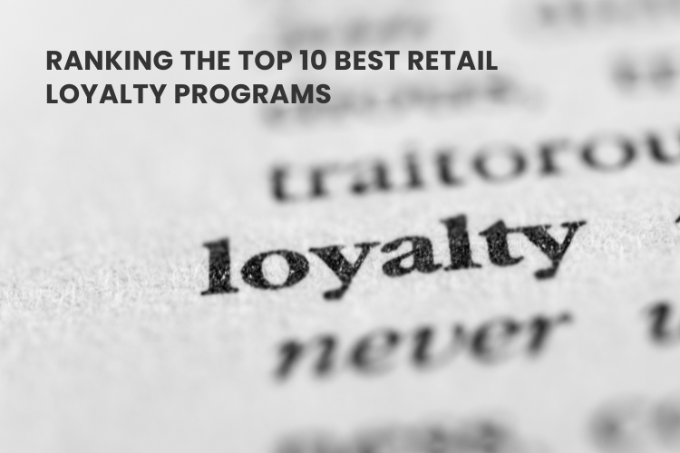 Ranking the Top 10 Best Retail Loyalty Programs