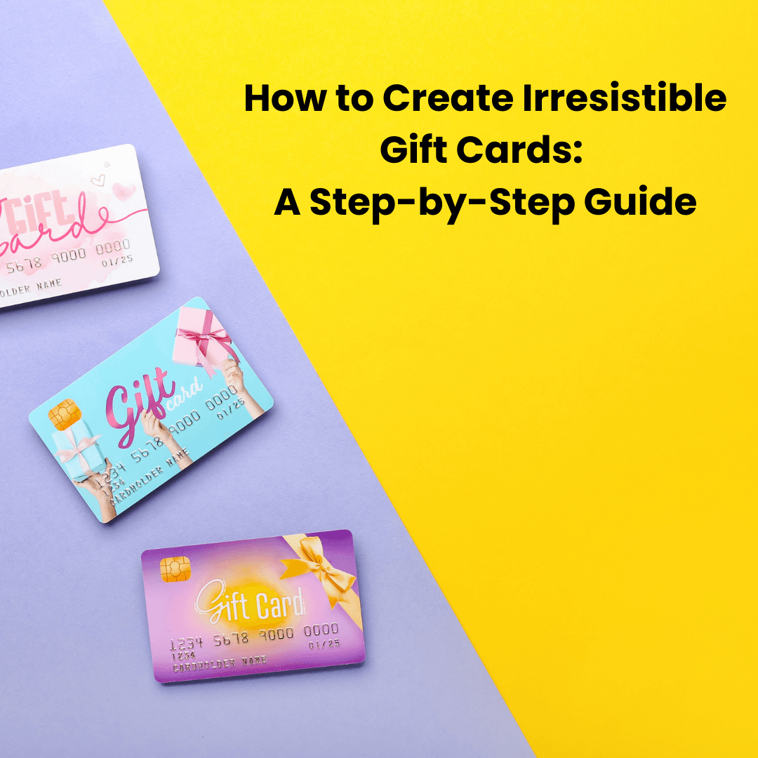 Create Irresistible Gift Cards