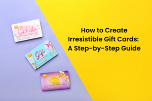 How to Create Irresistible Gift Cards: A Step-by-Step Guide