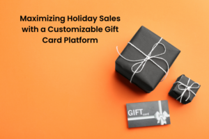 Maximizing Holiday Sales with a Customizable Gift Card Platform