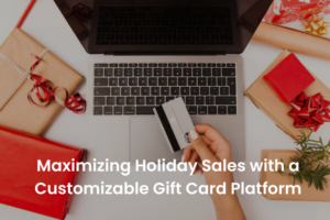 Top 5 Reasons Why Your Retail Business Needs a Digital Gift Card Platform